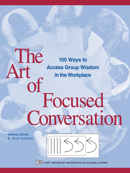 Title details for The Art of Focused Conversation by R. Brian Stanfield - Wait list